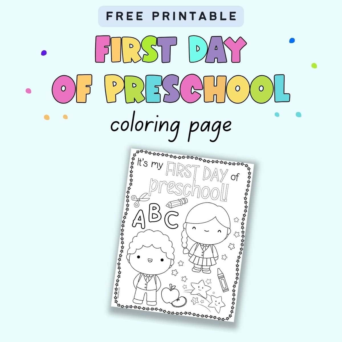 Free Printable First Day Of Preschool Coloring Page The Artisan Life