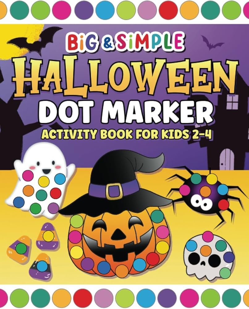 Halloween Dot Marker Activity Book For Kids Ages 2 4 50 Spooky U0026 Fun Filled Halloween Images To Color Halloween Dot Marker Activity Book For Kids Ages 2 4 50 Spooky U0026 Fun Filled Halloween Images To Color